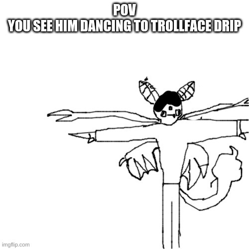 Carlos T posing to assert dominance | POV
YOU SEE HIM DANCING TO TROLLFACE DRIP | image tagged in carlos t posing to assert dominance | made w/ Imgflip meme maker