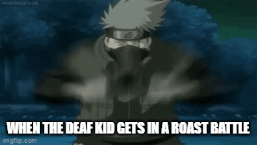 Getting roasted by the deaf kid | WHEN THE DEAF KID GETS IN A ROAST BATTLE | image tagged in gifs,roast battle,quiet kid,deaf,deaf kid,meme | made w/ Imgflip video-to-gif maker