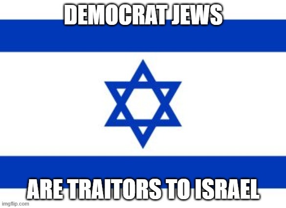 Traitors | image tagged in israel,democrats | made w/ Imgflip meme maker