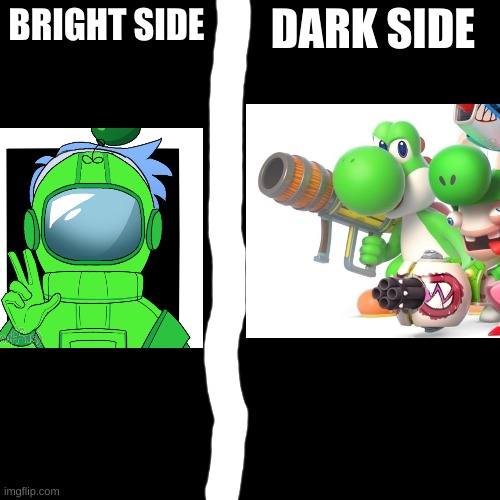 Bright Side & Dark Side | image tagged in bright side dark side | made w/ Imgflip meme maker