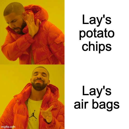The sad truth | Lay's potato chips; Lay's air bags | image tagged in memes,drake hotline bling,lays chips,lays chips is full of air,the sad truth,i have no idea why i made these tags | made w/ Imgflip meme maker