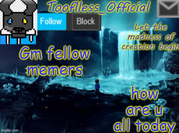 Hi | Gm fellow memers; how are u all today | image tagged in tooflless_official announcement template | made w/ Imgflip meme maker