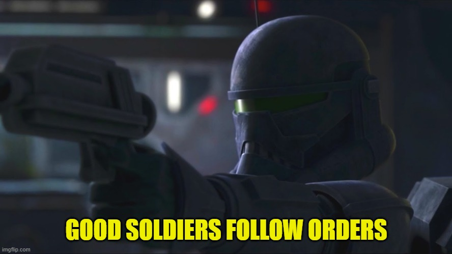 High Quality good soldiers follow orders alternate Blank Meme Template