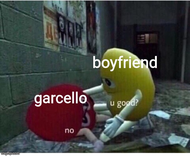 U Good No | boyfriend; garcello | image tagged in u good no,FridayNightFunkin | made w/ Imgflip meme maker