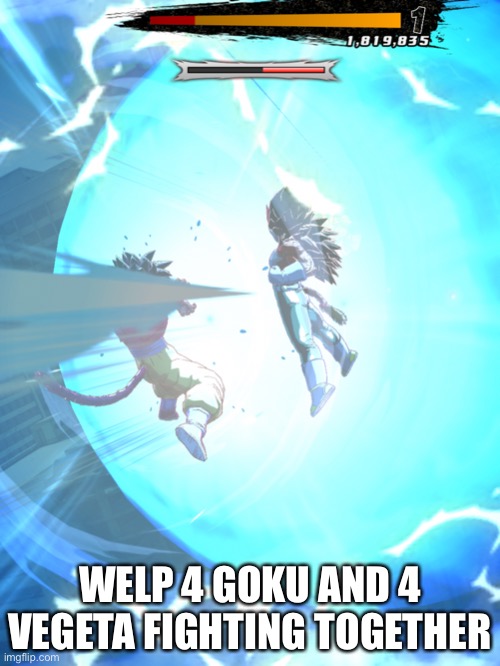 WELP 4 GOKU AND 4 VEGETA FIGHTING TOGETHER | made w/ Imgflip meme maker