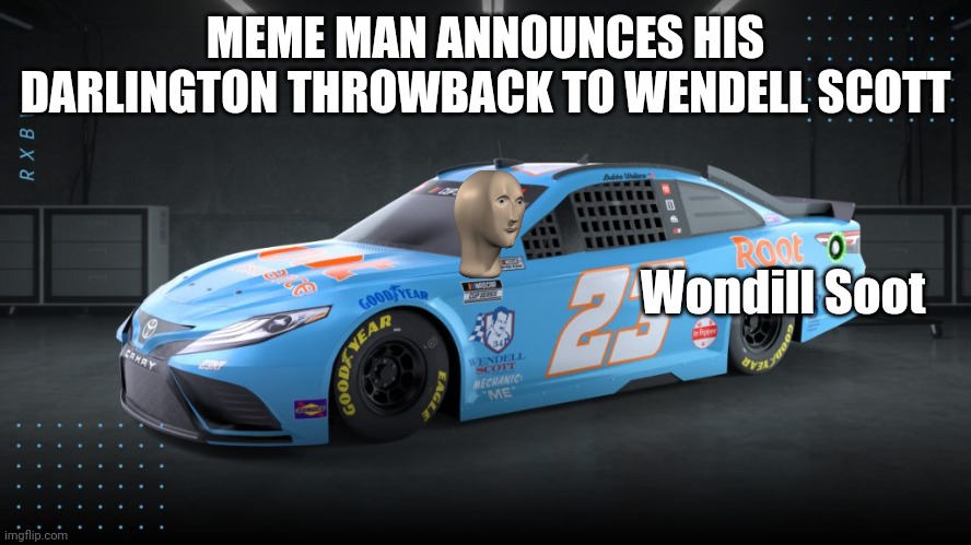 Meme Man announces his throwback! | MEME MAN ANNOUNCES HIS DARLINGTON THROWBACK TO WENDELL SCOTT; Wondill Soot | image tagged in meme man,bubba wallace,wendell scott,nascar,oh wow are you actually reading these tags,nmcs | made w/ Imgflip meme maker