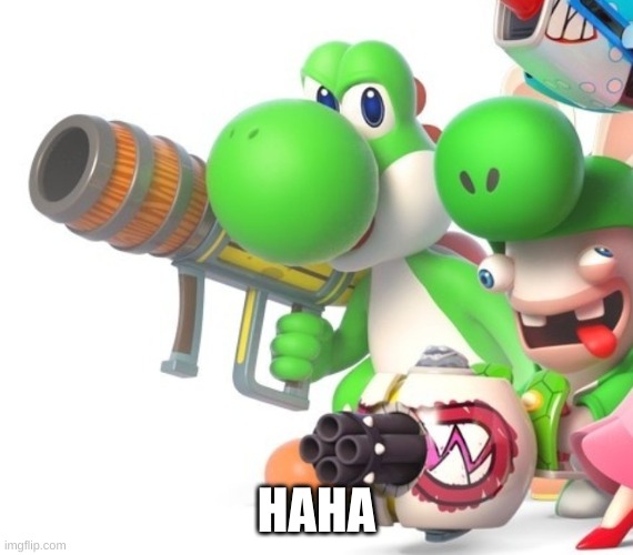 Yoshi With Bazooka | HAHA | image tagged in yoshi with gun | made w/ Imgflip meme maker