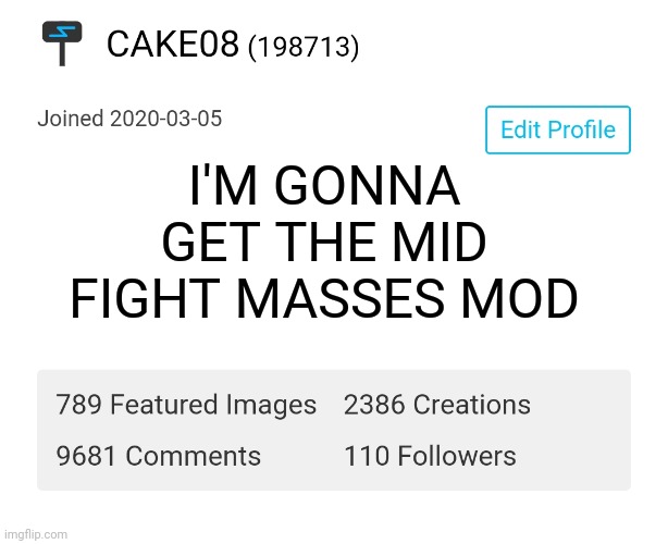 Thats it. | I'M GONNA GET THE MID FIGHT MASSES MOD | made w/ Imgflip meme maker