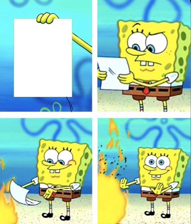 High Quality SpongeBob Burning a piece of paper Blank Meme Template