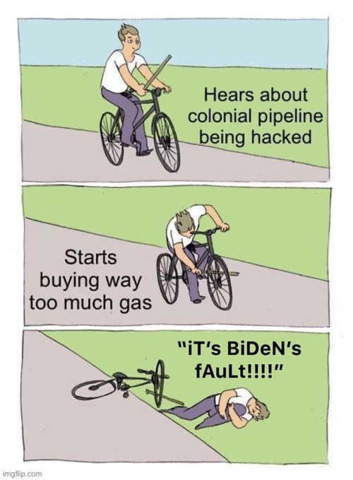 outstanding move | image tagged in colonial pipeline,biden,bicycle,joe biden,conservative logic,conservative hypocrisy | made w/ Imgflip meme maker