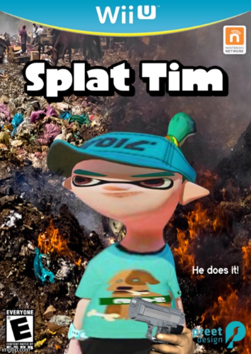 Splat Tim 1 | image tagged in splat tim 1 | made w/ Imgflip meme maker
