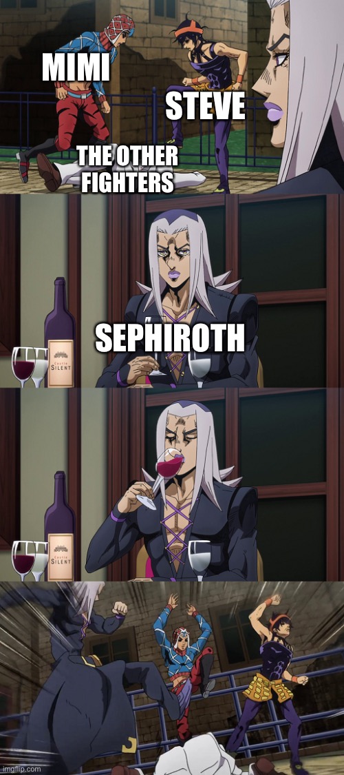 Too late? | MIMI; STEVE; THE OTHER FIGHTERS; SEPHIROTH | image tagged in abbacchio joins in the fun | made w/ Imgflip meme maker