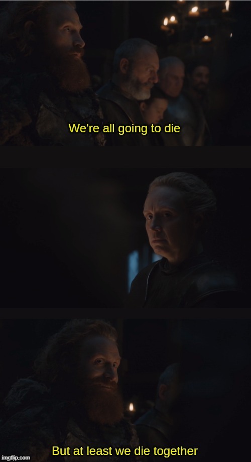 we're all going to die | image tagged in we're all going to die | made w/ Imgflip meme maker