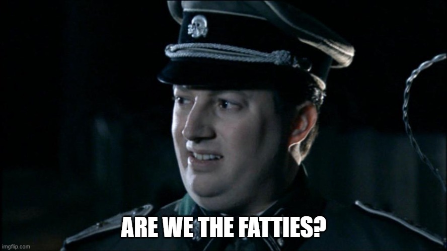 Us after our 4th appetizer. | ARE WE THE FATTIES? | image tagged in are we the baddies,food | made w/ Imgflip meme maker