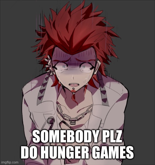 SOMEBODY PLZ DO HUNGER GAMES | made w/ Imgflip meme maker