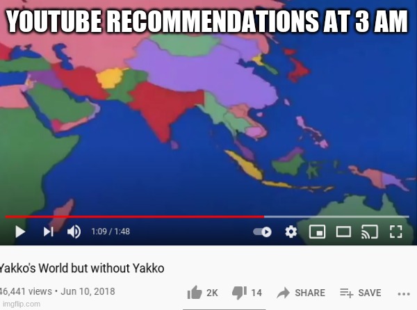 YOUTUBE RECOMMENDATIONS AT 3 AM | image tagged in relatable | made w/ Imgflip meme maker