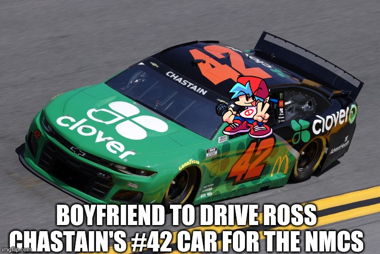 Boyfriend is gonna be a Melon Man soon! | BOYFRIEND TO DRIVE ROSS CHASTAIN'S #42 CAR FOR THE NMCS | image tagged in boyfriend,friday night funkin,nascar,ross chastain,oh wow are you actually reading these tags,nmcs | made w/ Imgflip meme maker