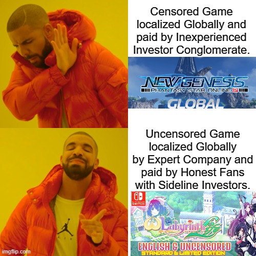Is SEGA The new Funimation of the "We Have Standards" Lie? | Censored Game localized Globally and paid by Inexperienced Investor Conglomerate. Uncensored Game localized Globally by Expert Company and paid by Honest Fans with Sideline Investors. | image tagged in memes,drake hotline bling,phantasy star online 2 new genesis,play asia,sega | made w/ Imgflip meme maker