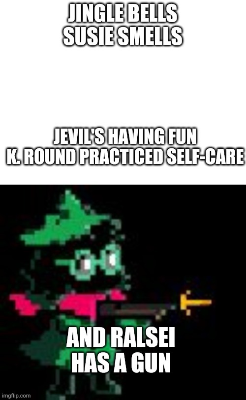 Ralsei has a gun | image tagged in jingle bells deltarune | made w/ Imgflip meme maker