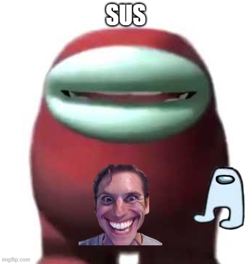 Amogus Sussy | SUS | image tagged in amogus sussy | made w/ Imgflip meme maker