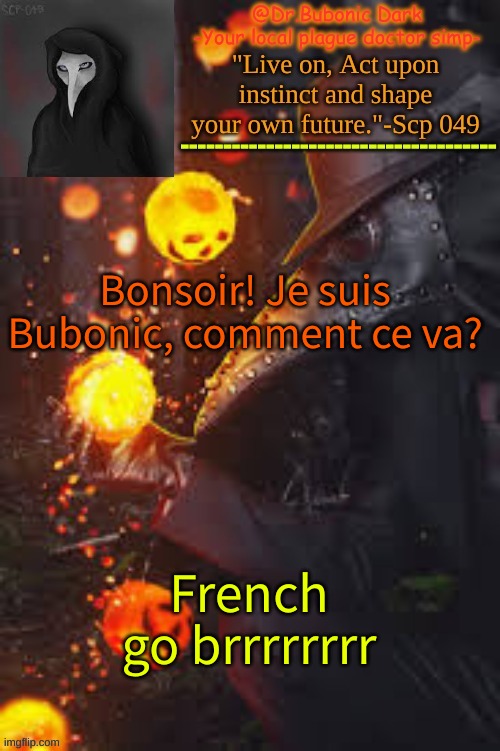 Bubonics Happy Temp! | Bonsoir! Je suis Bubonic, comment ce va? French go brrrrrrrr | image tagged in bubonics happy temp | made w/ Imgflip meme maker