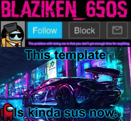 Red sus | This template; Is kinda sus now. | image tagged in blaziken_650s announcement template v6 | made w/ Imgflip meme maker