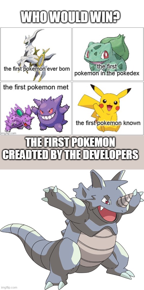 who would win | THE FIRST POKEMON CREADTED BY THE DEVELOPERS | image tagged in memes,funny,pokemon | made w/ Imgflip meme maker