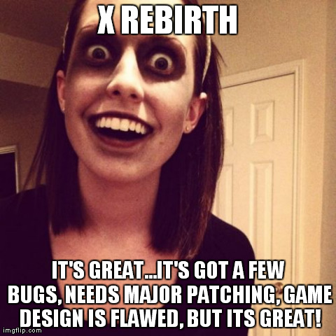 Zombie Overly Attached Girlfriend Meme | X REBIRTH IT'S GREAT...IT'S GOT A FEW BUGS, NEEDS MAJOR PATCHING, GAME DESIGN IS FLAWED, BUT ITS GREAT! | image tagged in memes,zombie overly attached girlfriend | made w/ Imgflip meme maker