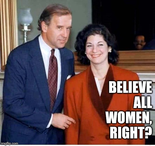 Biden | BELIEVE
ALL
WOMEN,
RIGHT? | image tagged in biden | made w/ Imgflip meme maker