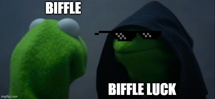 Evil Kermit Meme | BIFFLE; BIFFLE LUCK | image tagged in memes,evil kermit,theregulars | made w/ Imgflip meme maker