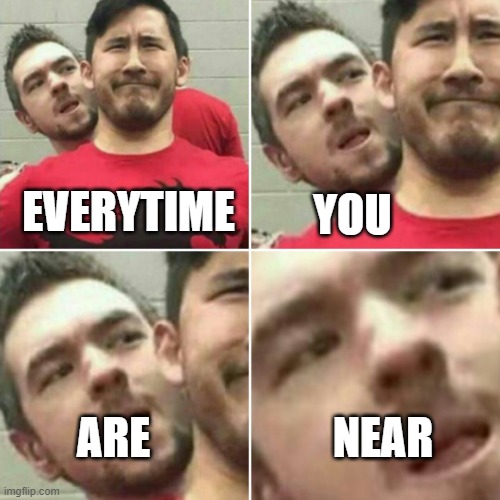 why do birds suddenly appear | YOU; EVERYTIME; ARE; NEAR | image tagged in markiplier stalker | made w/ Imgflip meme maker