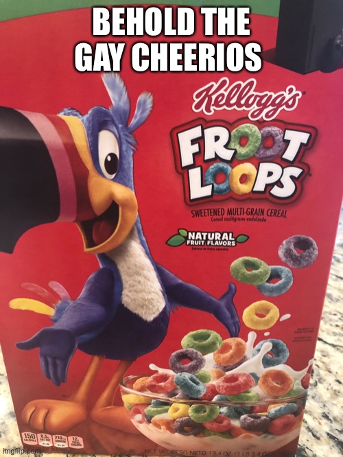 Yummy | BEHOLD THE GAY CHEERIOS | made w/ Imgflip meme maker