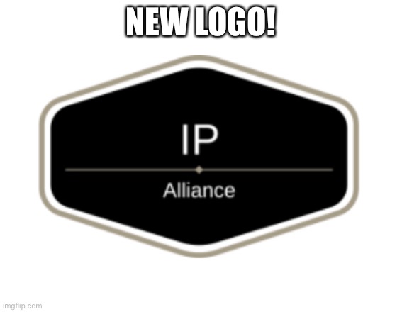 IP Alliance Logo | NEW LOGO! | image tagged in ip alliance logo | made w/ Imgflip meme maker