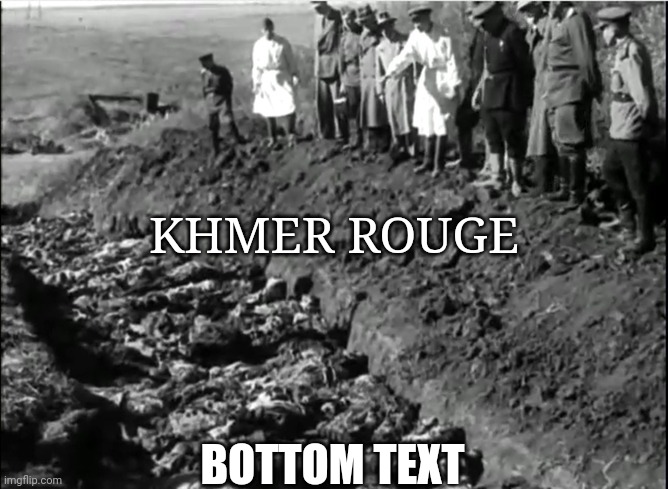 Brought to you by Walt Disney and Coca Cola | KHMER ROUGE; BOTTOM TEXT | image tagged in socialist genocide,genocide,antifa,cultural marxism,cancer,cancel culture | made w/ Imgflip meme maker
