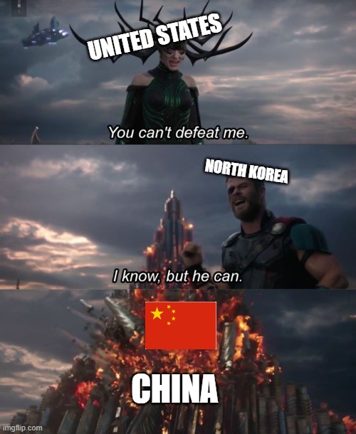 You can't defeat me | UNITED STATES; NORTH KOREA; CHINA | image tagged in you can't defeat me | made w/ Imgflip meme maker