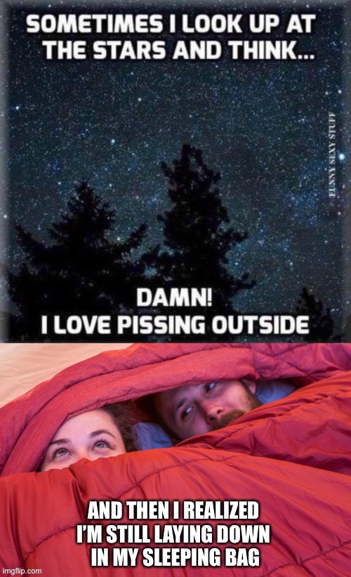 Tinkle Tinkle Little Star | image tagged in stars,outdoors,urinate,sleeping bag | made w/ Imgflip meme maker