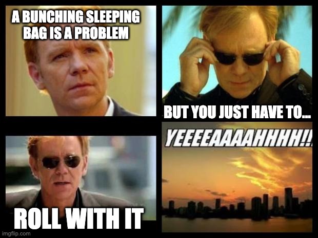 CSI |  A BUNCHING SLEEPING BAG IS A PROBLEM; BUT YOU JUST HAVE TO... ROLL WITH IT | image tagged in csi,dad joke | made w/ Imgflip meme maker