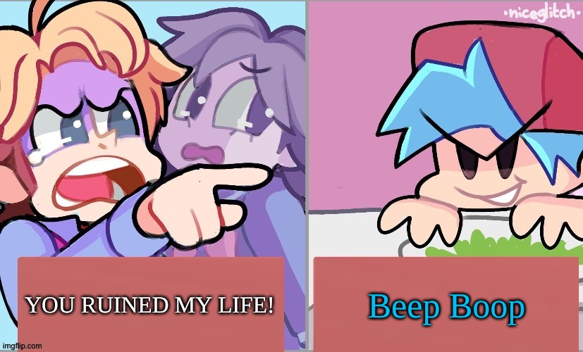 Boyfriend Ruins Senpai's Life? | Beep Boop; YOU RUINED MY LIFE! | image tagged in senpai yelling at boyfriend | made w/ Imgflip meme maker