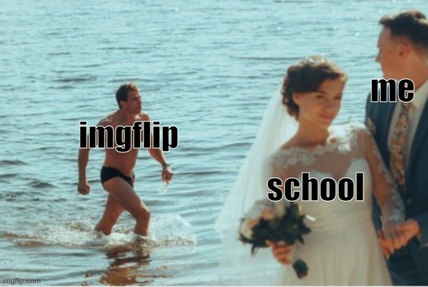 distracted boyfriend | me; imgflip; school | image tagged in distracted boyfriend | made w/ Imgflip meme maker