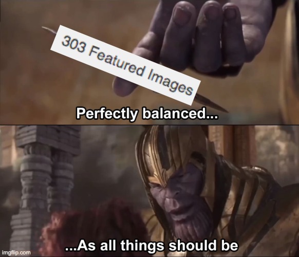 so i apparently am not fast enough to approve my own images lol | image tagged in thanos perfectly balanced as all things should be | made w/ Imgflip meme maker