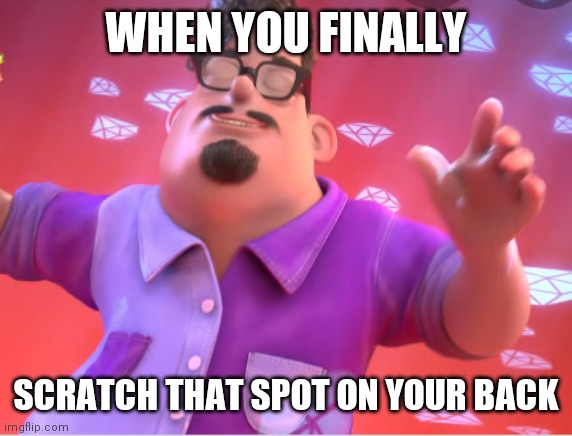 Interesting title | WHEN YOU FINALLY; SCRATCH THAT SPOT ON YOUR BACK | image tagged in grubhub,scratch | made w/ Imgflip meme maker