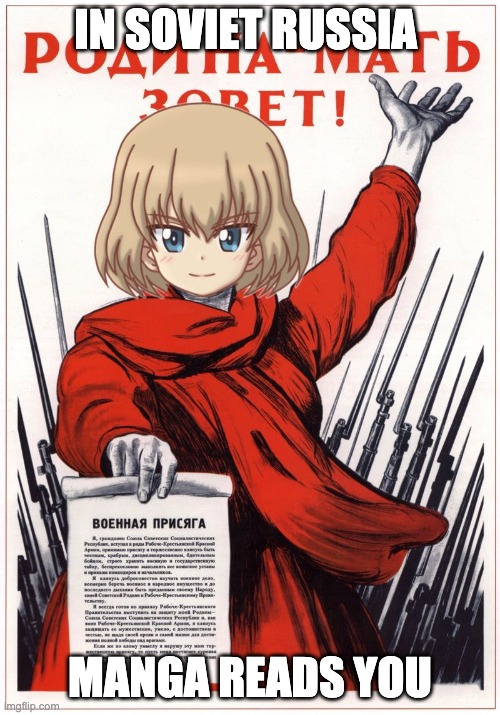 in soviet russia | IN SOVIET RUSSIA; MANGA READS YOU | image tagged in in soviet russia,manga | made w/ Imgflip meme maker