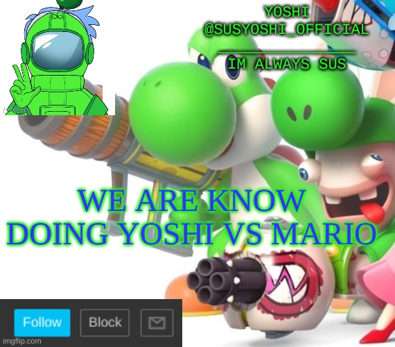 Yoshi_Official Announcement Temp v4 | WE ARE KNOW DOING YOSHI VS MARIO | image tagged in yoshi_official announcement temp v4 | made w/ Imgflip meme maker