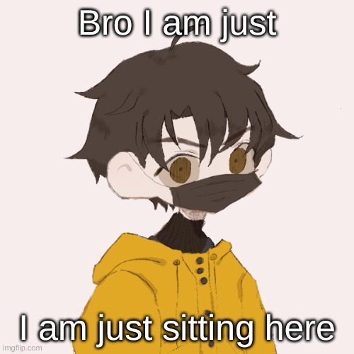hai idiots. | Bro I am just; I am just sitting here | image tagged in venus | made w/ Imgflip meme maker