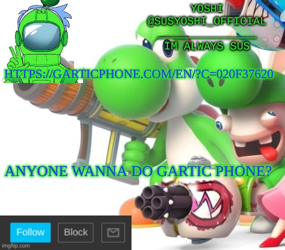 Yoshi_Official Announcement Temp v4 | HTTPS://GARTICPHONE.COM/EN/?C=020F37620; ANYONE WANNA DO GARTIC PHONE? | image tagged in yoshi_official announcement temp v4 | made w/ Imgflip meme maker