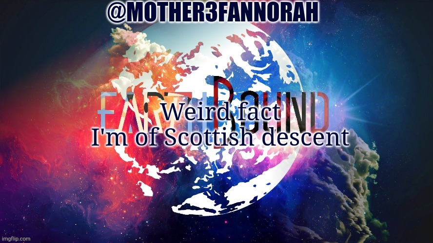 Weird fact because no one asked | Weird fact
I'm of Scottish descent | image tagged in fact | made w/ Imgflip meme maker