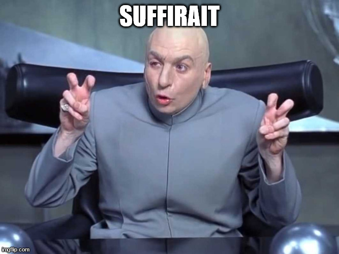 Dr Evil Quote Marks | SUFFIRAIT | image tagged in dr evil quote marks | made w/ Imgflip meme maker