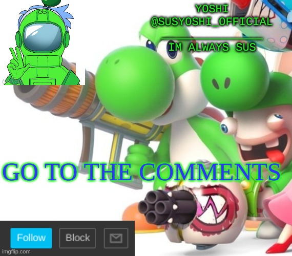 Yoshi_Official Announcement Temp v4 | GO TO THE COMMENTS | image tagged in yoshi_official announcement temp v4 | made w/ Imgflip meme maker