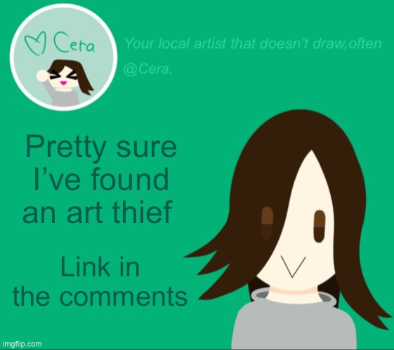 Cera. temp | Pretty sure I’ve found an art thief; Link in the comments | image tagged in cera temp | made w/ Imgflip meme maker