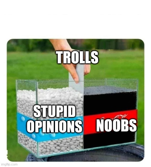 Don't feed the trolls. | TROLLS; NOOBS; STUPID OPINIONS | image tagged in mentos and coke,troll | made w/ Imgflip meme maker